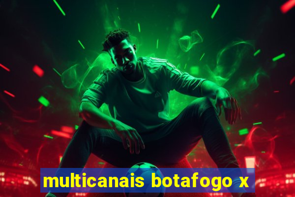 multicanais botafogo x